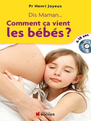 cover image of Dis maman... Comment ça vient les bébés